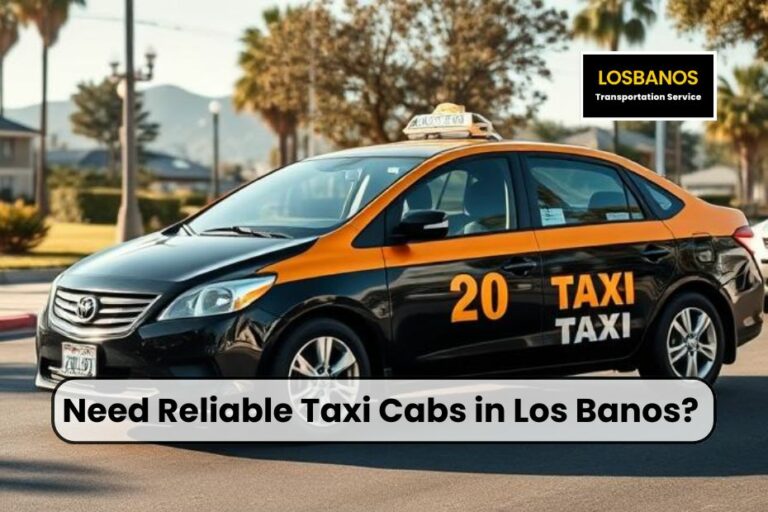 Need Reliable Taxi Cabs in Los Banos?