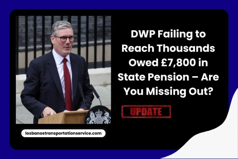 DWP Failing to Reach Thousands Owed £7,800 in State Pension – Are You Missing Out?